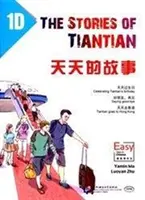 A Tiantian 1D történetei: Az Egyszerű lépések a kínai nyelvhez című könyv kísérőolvasmányai - Stories of Tiantian 1D: Companion readers of Easy Steps to Chinese