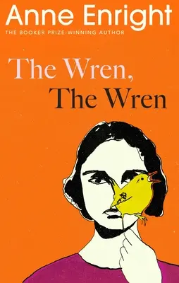 Wren, a szárnyas - A Booker-díjas szerzőtől - Wren, The Wren - From the Booker Prize-winning author