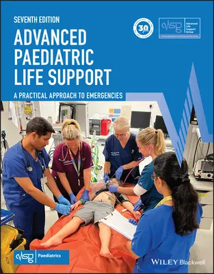 Advanced Paediatric Life Support: Gyakorlati megközelítés a vészhelyzetekhez (Advanced Life Support Group (Alsg)) - Advanced Paediatric Life Support: A Practical Approach to Emergencies (Advanced Life Support Group (Alsg))