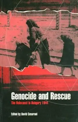 Népirtás és megmentés: A holokauszt Magyarországon 1944 - Genocide and Rescue: The Holocaust in Hungary 1944