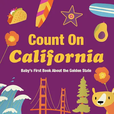 Számíthatsz Kaliforniára: A baba első könyve az Aranyállamról - Count on California: Baby's First Book about the Golden State
