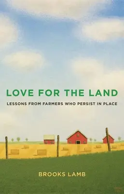 Szerelem a föld iránt: Tanulságok a helyben kitartó gazdáktól - Love for the Land: Lessons from Farmers Who Persist in Place