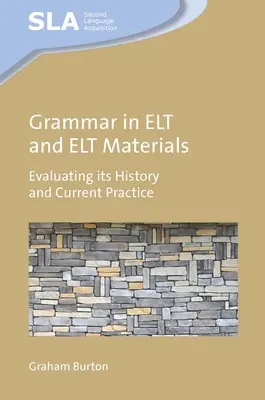 Nyelvtan az ELT-ben és az ELT-anyagokban: Történetének és jelenlegi gyakorlatának értékelése - Grammar in ELT and ELT Materials: Evaluating Its History and Current Practice