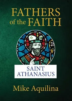 A hit atyái: Athanáz: Szent Athanáz - Fathers of the Faith: Saint Athanasius