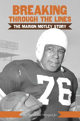 Áttörés a vonalakon: The Marion Motley Story - Breaking Through the Lines: The Marion Motley Story