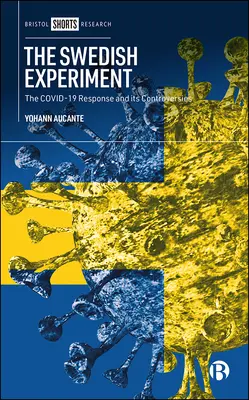 A svéd kísérlet: A Covid-19 válasz és ellentmondásai - The Swedish Experiment: The Covid-19 Response and Its Controversies