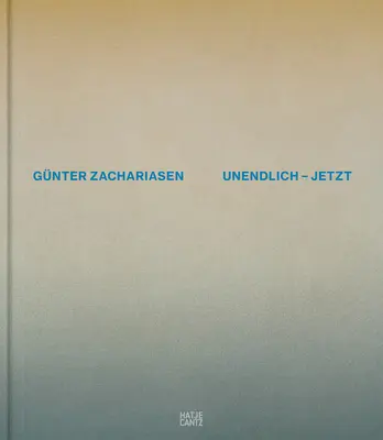 Gnter Zachariasen: Infinite Now (A végtelen most) - Gnter Zachariasen: Infinite Now