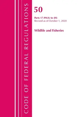 Code of Federal Regulations, 50. cím Wildlife and Fisheries 17.99 a)-h), 2020. október 1-jei hatállyal felülvizsgálva (Office of the Federal Register (U S )) - Code of Federal Regulations, Title 50 Wildlife and Fisheries 17.99 (a) to (h), Revised as of October 1, 2020 (Office of the Federal Register (U S ))