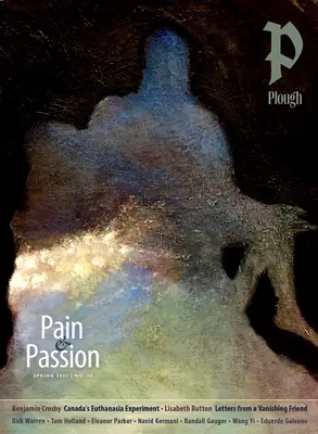 Plough Quarterly 35. szám - Fájdalom és szenvedély - Plough Quarterly No. 35 - Pain and Passion