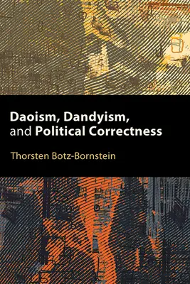 Daoizmus, dandyizmus és politikai korrektség - Daoism, Dandyism, and Political Correctness