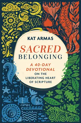 Sacred Belonging: A 40-Day Devotional on the Liberating Heart of Scripture (40 napos áhítat a Szentírás felszabadító szívéről) - Sacred Belonging: A 40-Day Devotional on the Liberating Heart of Scripture