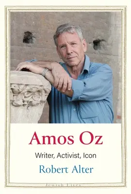 Ámosz Oz: író, aktivista, ikon - Amos Oz: Writer, Activist, Icon