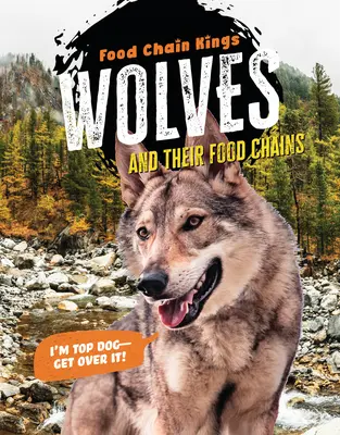 Farkasok: És táplálékláncaik - Wolves: And Their Food Chains