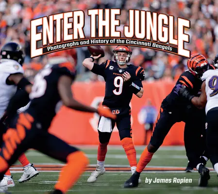 Belépés a dzsungelbe: A Cincinnati Bengals fotói és története - Enter the Jungle: Photographs and History of the Cincinnati Bengals