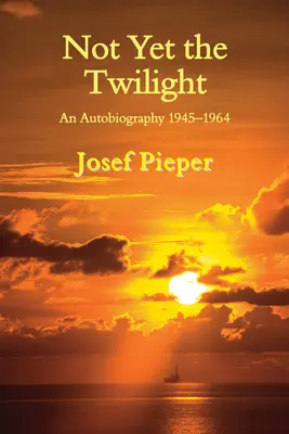 Még nem az alkonyat: Önéletrajz 1945-1964 - Not Yet the Twilight: An Autobiography 1945-1964