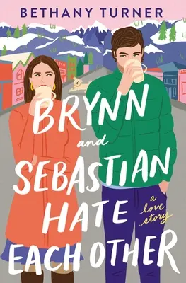 Brynn és Sebastian utálják egymást: A Love Story - Brynn and Sebastian Hate Each Other: A Love Story