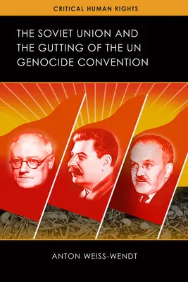 A Szovjetunió és az ENSZ népirtási egyezményének csonkítása - The Soviet Union and the Gutting of the UN Genocide Convention