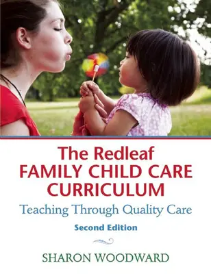 A Redleaf családi gyermekgondozási tanterv: Tanítás a minőségi gondozáson keresztül - The Redleaf Family Child Care Curriculum: Teaching Through Quality Care