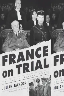 Franciaország a bíróság előtt: Ptain marsall esete - France on Trial: The Case of Marshal Ptain