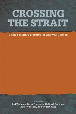 Átkelés a szoroson: : Kína hadserege felkészül a Tajvannal vívott háborúra - Crossing the Strait: : China's Military Prepares for War with Taiwan