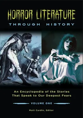 Horror irodalom a történelem folyamán: A legmélyebb félelmeinket megszólító történetek enciklopédiája [2 kötet] - Horror Literature Through History: An Encyclopedia of the Stories That Speak to Our Deepest Fears [2 Volumes]