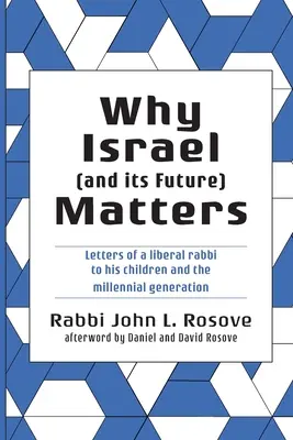 Miért fontos Izrael (és jövője): Egy liberális rabbi levelei gyermekeihez és az ezredfordulós nemzedékhez - Why Israel (and its Future) Matters: Letters of a Liberal Rabbi To His Children and the Millennial Generation