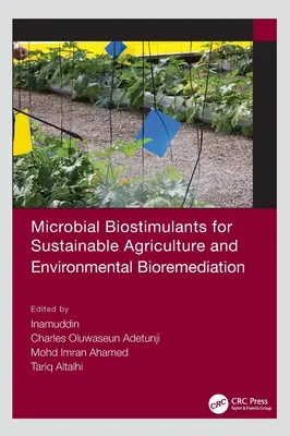 Mikrobiális biostimulánsok a fenntartható mezőgazdaság és a környezeti bioremediáció számára - Microbial Biostimulants for Sustainable Agriculture and Environmental Bioremediation