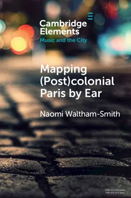 A (poszt)gyarmati Párizs feltérképezése fülével - Mapping (Post)Colonial Paris by Ear