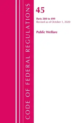 Code of Federal Regulations, 45. cím Public Welfare 200-499, 2020. október 1-jei hatállyal felülvizsgálva (Office of the Federal Register (U S )) - Code of Federal Regulations, Title 45 Public Welfare 200-499, Revised as of October 1, 2020 (Office of the Federal Register (U S ))