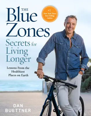 A kék zónák titkai a hosszabb élethez: A Föld legegészségesebb helyeinek tanulságai - The Blue Zones Secrets for Living Longer: Lessons from the Healthiest Places on Earth