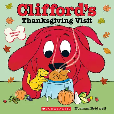 Clifford hálaadási látogatása (Klasszikus mesekönyv) - Clifford's Thanksgiving Visit (Classic Storybook)