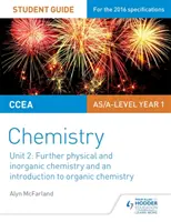 CCEA AS Unit 2 Chemistry Student Guide: Further Physical and Inorganic Chemistry and an Introduction to Organic Chemistry (További fizikai és szervetlen kémia és bevezetés a szerves kémiába) - CCEA AS Unit 2 Chemistry Student Guide: Further Physical and Inorganic Chemistry and an Introduction to Organic Chemistry