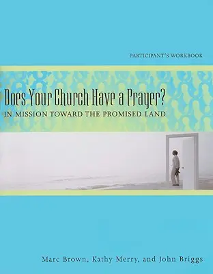 Van-e az egyházadnak imája? Participant's Workbook: In Mission Toward the Promised Land - Does Your Church Have a Prayer? Participant's Workbook: In Mission Toward the Promised Land