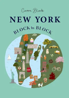 New York, Block by Block: New York: Illusztrált útikalauz az ikonikus amerikai városba - New York, Block by Block: An Illustrated Guide to the Iconic American City