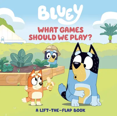 Bluey! Bluey: Milyen játékokat játszunk?: A Lift-The-Flap Book - Bluey: What Games Should We Play?: A Lift-The-Flap Book