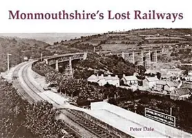 Monmouthshire elveszett vasútjai - Monmouthshire's Lost Railways