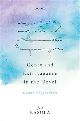 Műfaj és extravagancia a regényben: Alacsonyabb frekvenciák - Genre and Extravagance in the Novel: Lower Frequencies