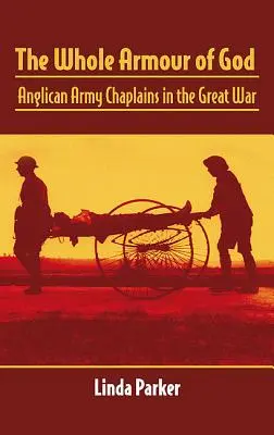 Isten teljes fegyverzete: Anglikán katonai lelkészek a Nagy Háborúban - The Whole Armour of God: Anglican Army Chaplains in the Great War