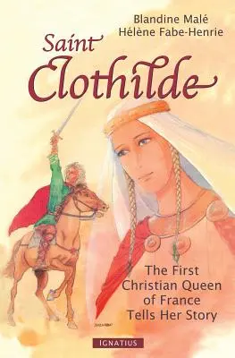 Saint Clothilde: Franciaország első keresztény királynője elmeséli történetét. - Saint Clothilde: The First Christian Queen of France Tells Her Story