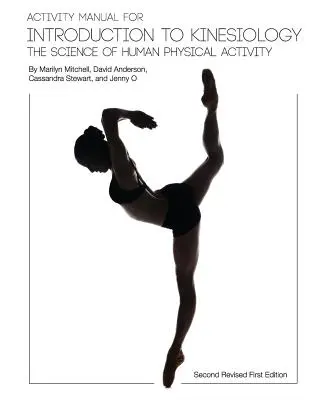 Tevékenységi kézikönyv a Bevezetés a kineziológiába: Az emberi tevékenység tudománya (Második, átdolgozott első kiadás) - Activity Manual for Introduction to Kinesiology: The Science of Human Activity (Second Revised First Edition)