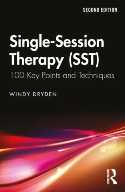 Együléses terápia (Sst): 100 kulcspont és technika - Single-Session Therapy (Sst): 100 Key Points and Techniques