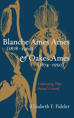 Blanche Amesová Amesová (1878-1969) a Oakes Ames (1874-1950). - Blanche Ames Ames (1878-1969) and Oakes Ames (1874-1950)