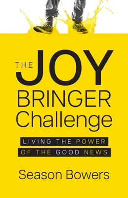 Az örömhozó kihívás: Az örömhír erejének megélése - The Joy Bringer Challenge: Living the Power of the Good News
