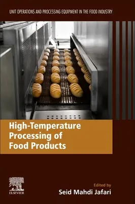 Élelmiszertermékek magas hőmérsékletű feldolgozása: Egységműveletek és feldolgozó berendezések az élelmiszeriparban - High-Temperature Processing of Food Products: Unit Operations and Processing Equipment in the Food Industry