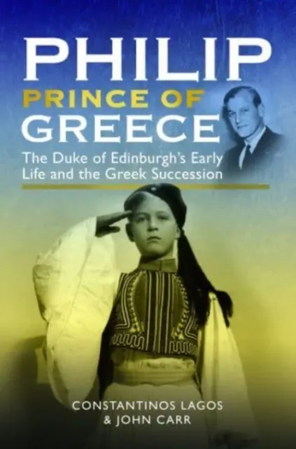 Fülöp, Görögország hercege: Edinburgh hercegének korai élete és a görög trónutódlás - Philip, Prince of Greece: The Duke of Edinburgh's Early Life and the Greek Succession