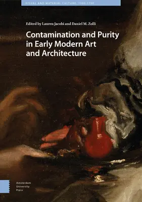 Szennyeződés és tisztaság a kora újkori művészetben és építészetben - Contamination and Purity in Early Modern Art and Architecture