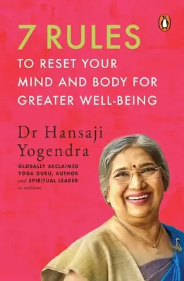 7 szabály az elméd és a tested újraindításához a nagyobb jólét érdekében - 7 Rules to Reset Your Mind and Body for Greater Well-Being