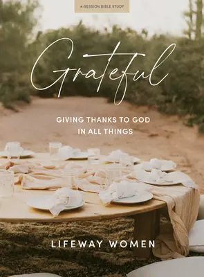 Grateful - Bible Study Book: Hálát adni Istennek mindenben - Grateful - Bible Study Book: Giving Thanks to God in All Things