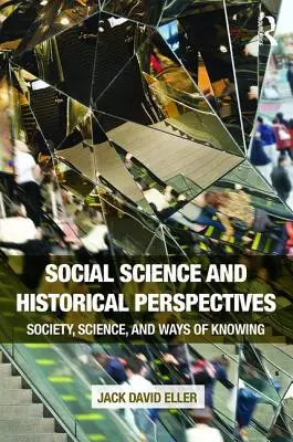 Társadalomtudományi és történelmi perspektívák: Társadalom, tudomány és megismerési módok - Social Science and Historical Perspectives: Society, Science, and Ways of Knowing