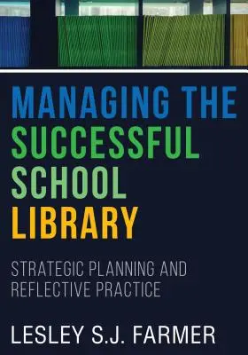 A sikeres iskolai könyvtár vezetése - Stratégiai tervezés és reflektív gyakorlat - Managing the Successful School Library - Strategic Planning and Reflective Practice